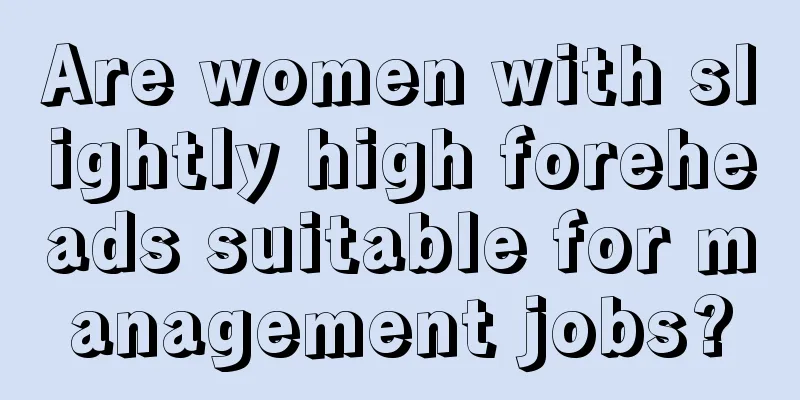 Are women with slightly high foreheads suitable for management jobs?