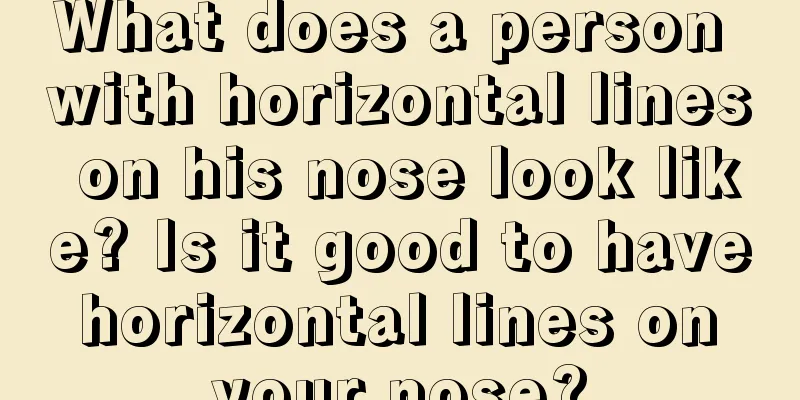 What does a person with horizontal lines on his nose look like? Is it good to have horizontal lines on your nose?