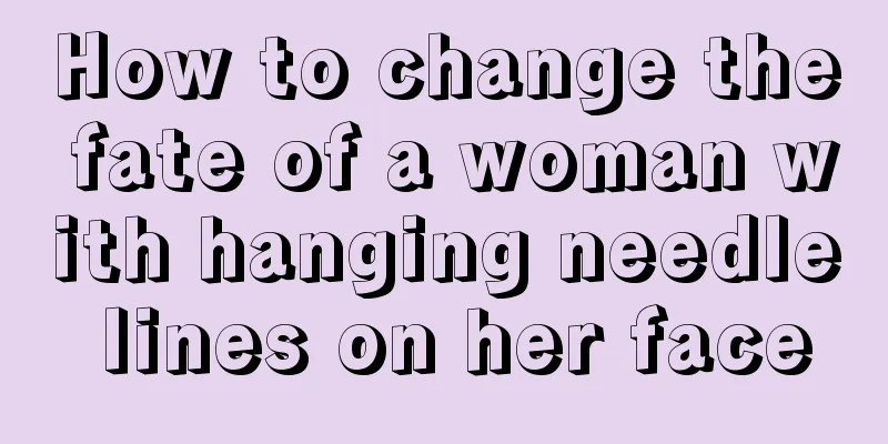 How to change the fate of a woman with hanging needle lines on her face