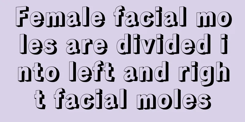 Female facial moles are divided into left and right facial moles