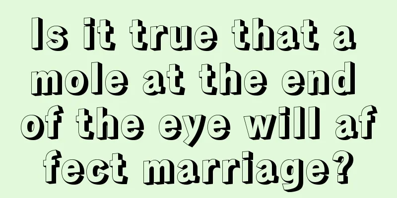 Is it true that a mole at the end of the eye will affect marriage?