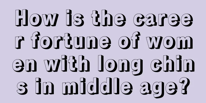 How is the career fortune of women with long chins in middle age?