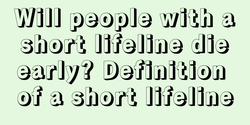 Will people with a short lifeline die early? Definition of a short lifeline