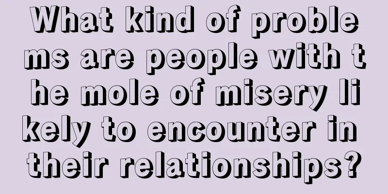 What kind of problems are people with the mole of misery likely to encounter in their relationships?