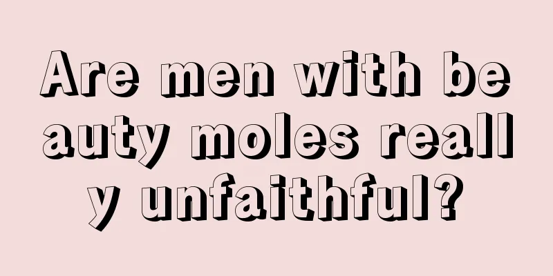 Are men with beauty moles really unfaithful?