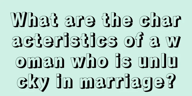 What are the characteristics of a woman who is unlucky in marriage?