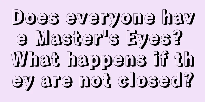 Does everyone have Master's Eyes? What happens if they are not closed?