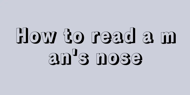 How to read a man's nose