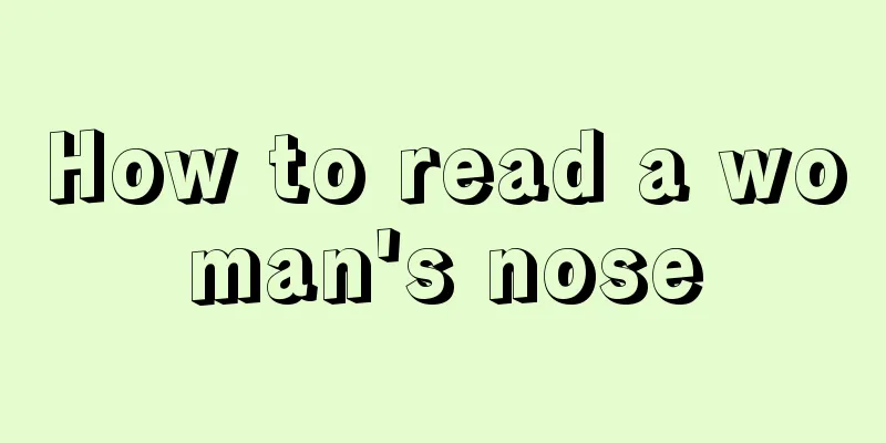 How to read a woman's nose