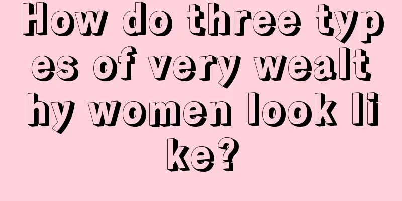 How do three types of very wealthy women look like?