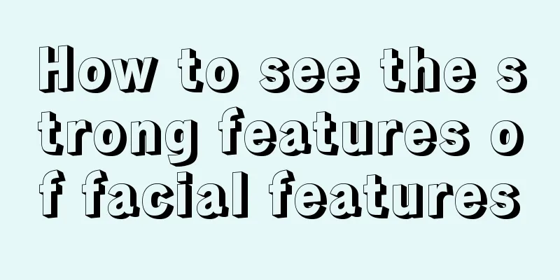 How to see the strong features of facial features