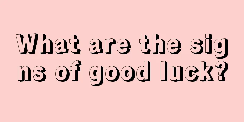 What are the signs of good luck?