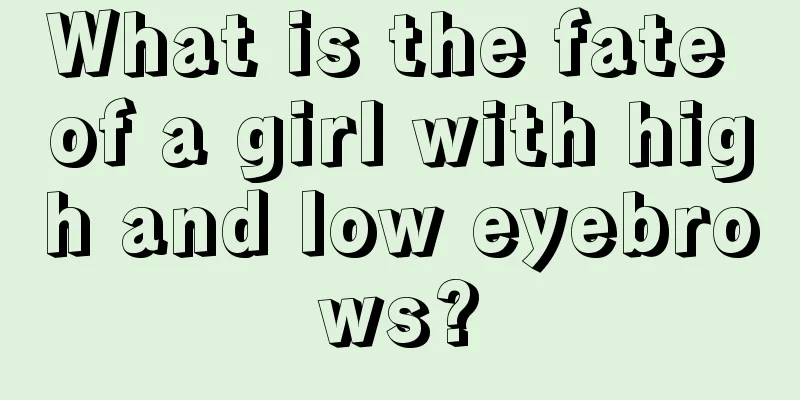 What is the fate of a girl with high and low eyebrows?