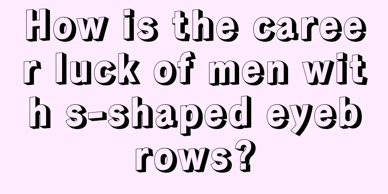 How is the career luck of men with s-shaped eyebrows?