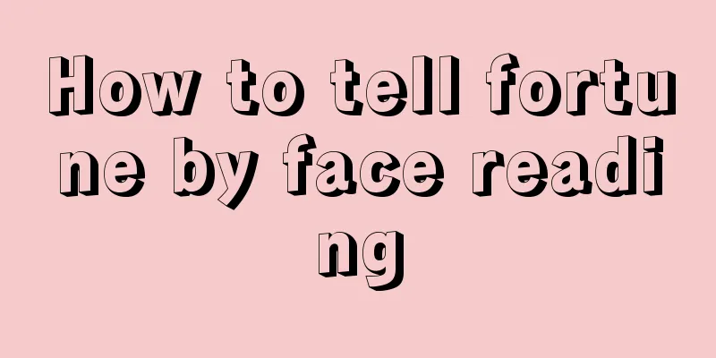 How to tell fortune by face reading