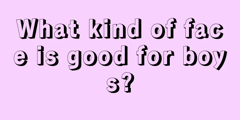 What kind of face is good for boys?