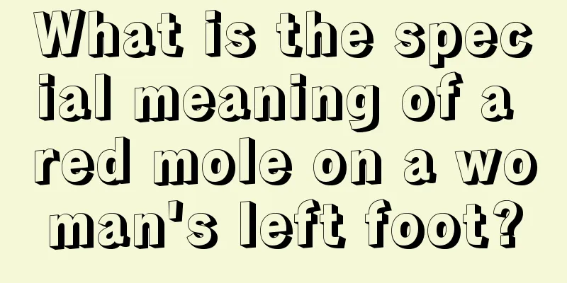 What is the special meaning of a red mole on a woman's left foot?