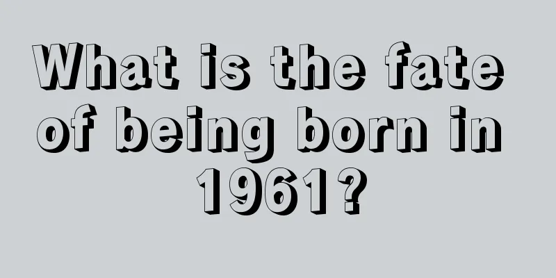 What is the fate of being born in 1961?