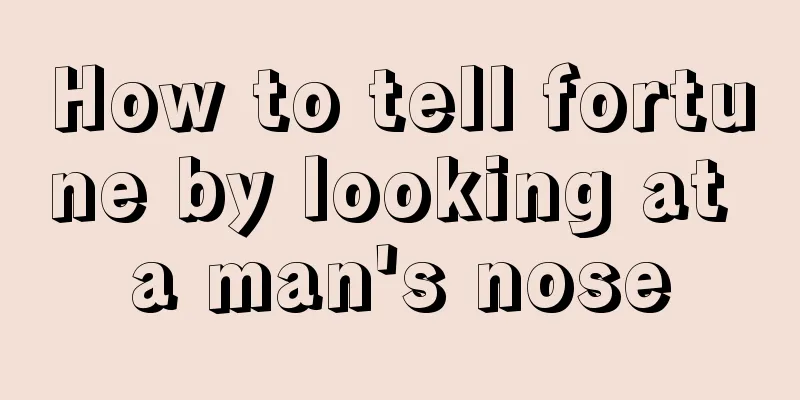 How to tell fortune by looking at a man's nose
