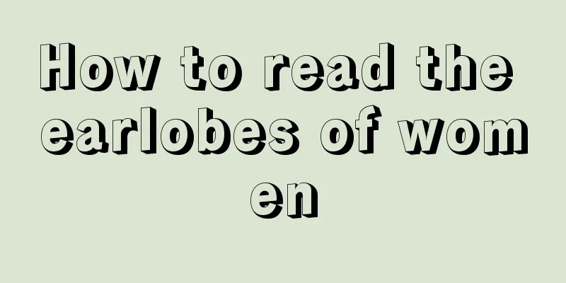 How to read the earlobes of women