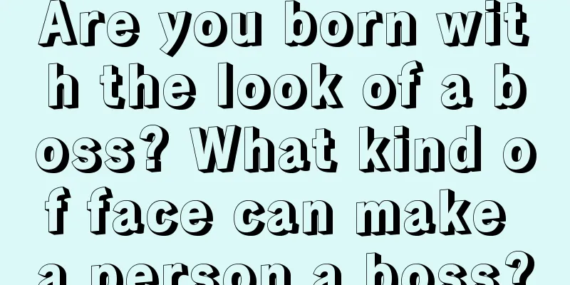 Are you born with the look of a boss? What kind of face can make a person a boss?