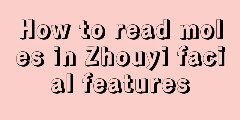 How to read moles in Zhouyi facial features