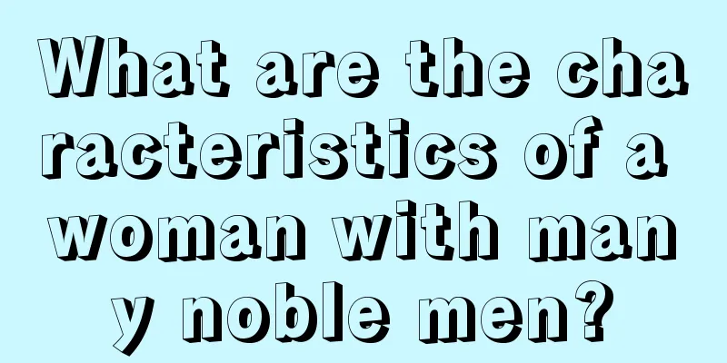 What are the characteristics of a woman with many noble men?