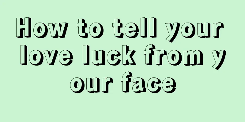 How to tell your love luck from your face