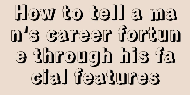 How to tell a man's career fortune through his facial features