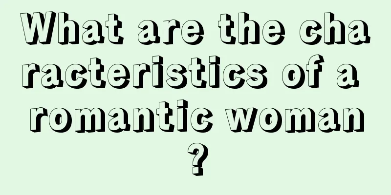 What are the characteristics of a romantic woman?