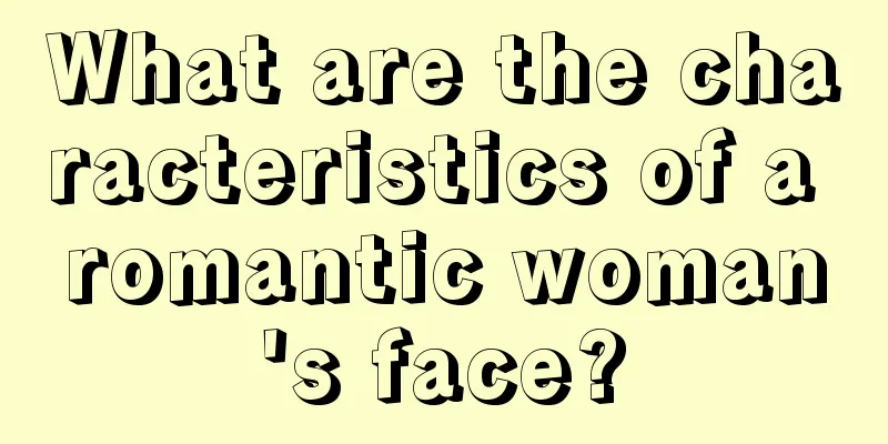 What are the characteristics of a romantic woman's face?
