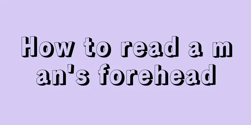 How to read a man's forehead