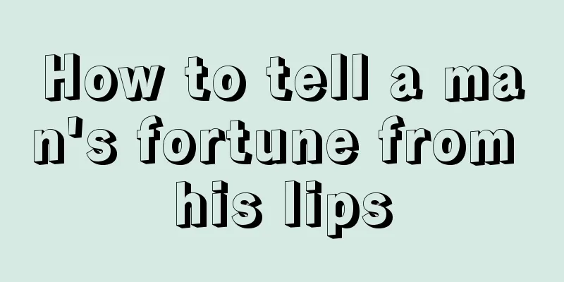 How to tell a man's fortune from his lips