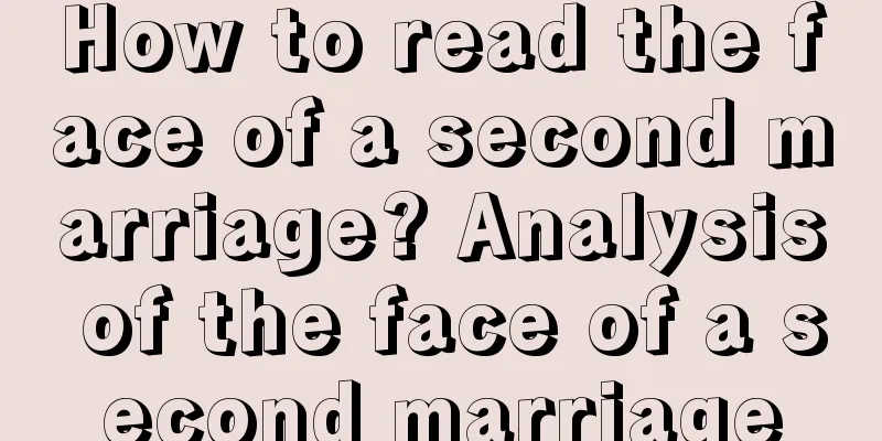 How to read the face of a second marriage? Analysis of the face of a second marriage