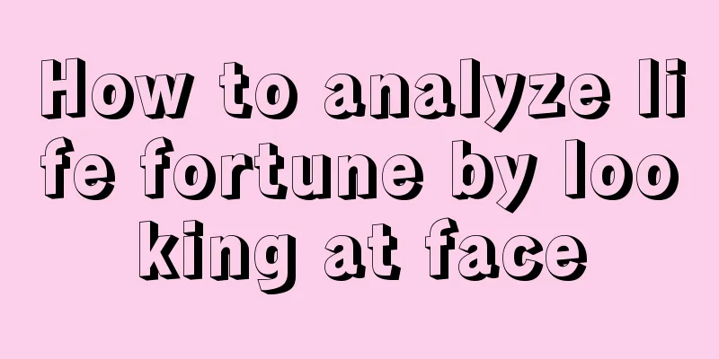 How to analyze life fortune by looking at face