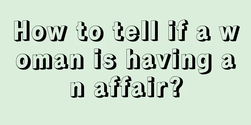How to tell if a woman is having an affair?