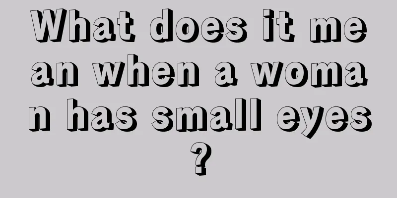 What does it mean when a woman has small eyes?