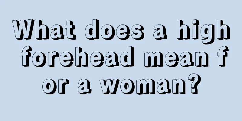What does a high forehead mean for a woman?