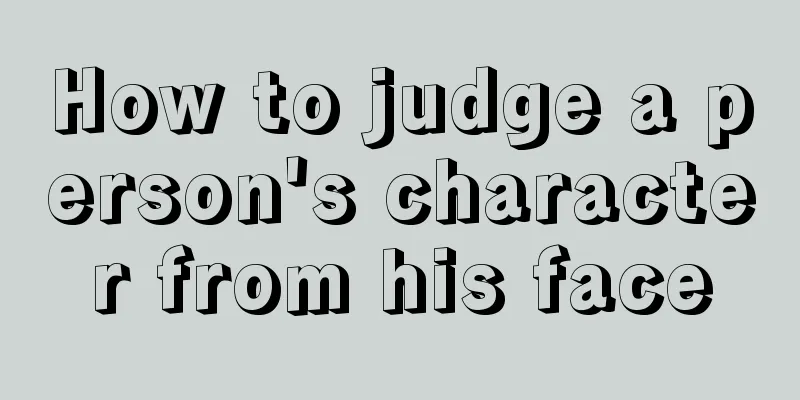 How to judge a person's character from his face