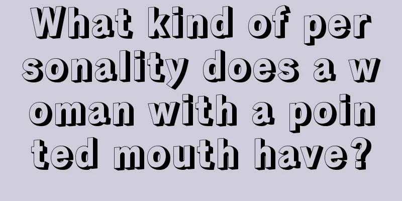 What kind of personality does a woman with a pointed mouth have?