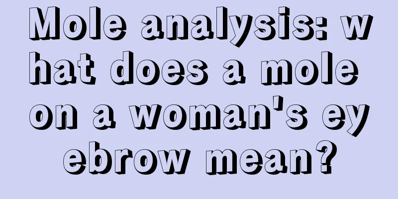 Mole analysis: what does a mole on a woman's eyebrow mean?