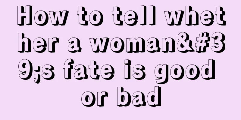 How to tell whether a woman's fate is good or bad
