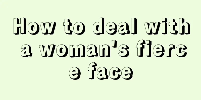 How to deal with a woman's fierce face