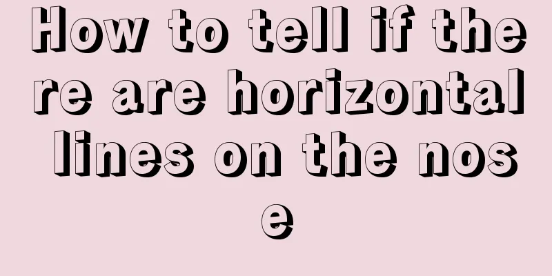 How to tell if there are horizontal lines on the nose