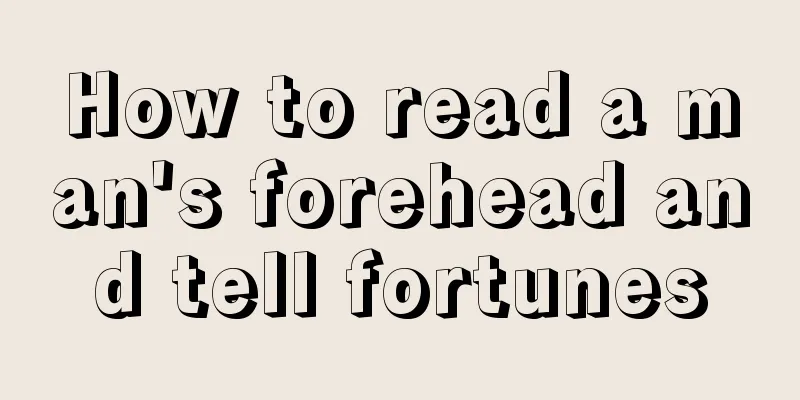 How to read a man's forehead and tell fortunes
