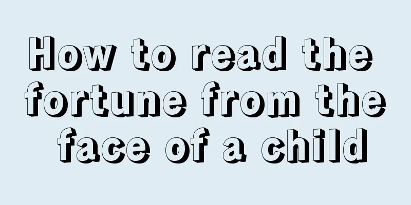 How to read the fortune from the face of a child