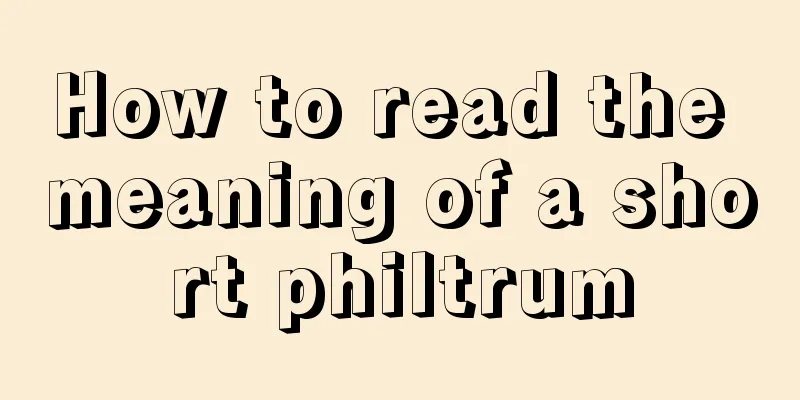 How to read the meaning of a short philtrum