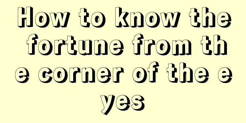 How to know the fortune from the corner of the eyes