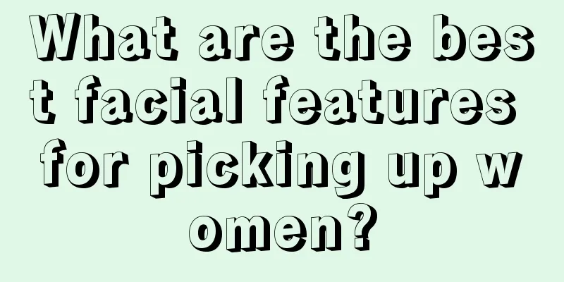 What are the best facial features for picking up women?