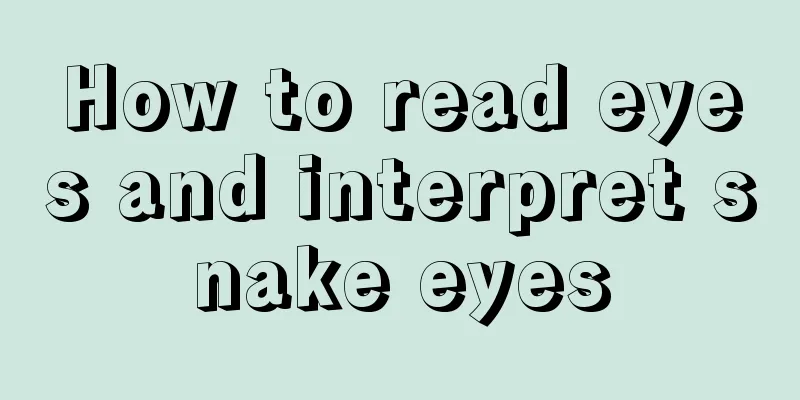 How to read eyes and interpret snake eyes